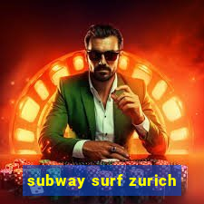 subway surf zurich